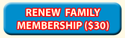 CLICK HERE TO RENEW FAMILY MEMBERSHIP ($30)